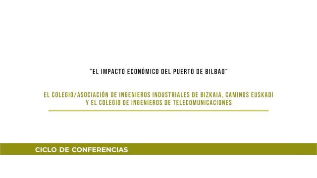 Ciclo de Conferencias El impacto econoÌmico del Puerto de Bilbao
